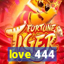 love 444